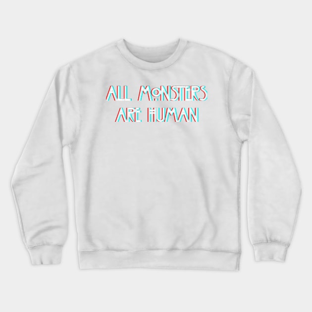 Of Monsters and Humans 3D design Crewneck Sweatshirt by incloudines